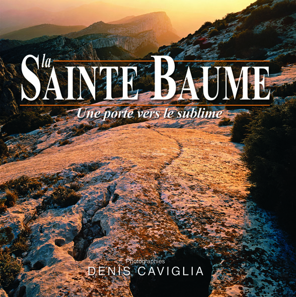 Le regard de Denis Caviglia, sur la Sainte-Baume … une « porte vers le sublime »